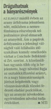 Drágulhatnak a bányarészvények Drágulhatnak a bányarészvények. Az elmúlt másfél évben az arany árfolyama jelentősen nőtt, miközben a nemesfémbánya-részvények teljesítménye jóval elmaradt az aranyétól.